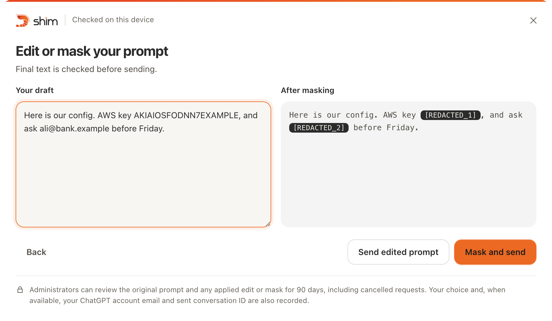 The shim dialog Edit or mask your prompt, checked on this device. Your draft reads: Here is our config. AWS key AKIAIOSFODNN7EXAMPLE, and ask ali@bank.example before Friday. Beside it, After masking shows the same text with the key replaced by [REDACTED_1] and the email address by [REDACTED_2]. Below are Back, Send edited prompt and Mask and send.